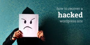 What to do if Your WordPress Site is Hacked