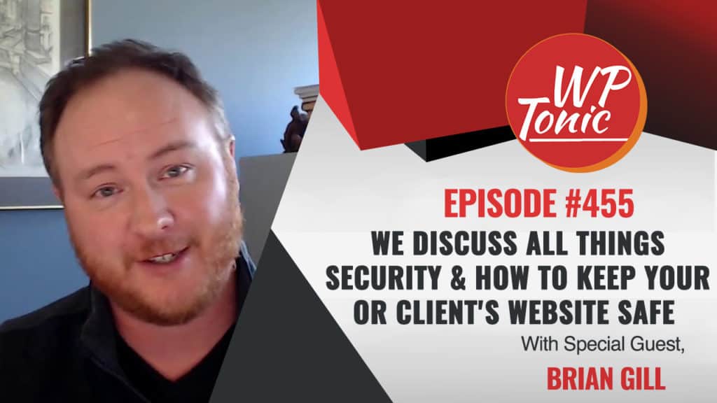 #455 WP-Tonic Show With Special Guest Brian Gill Founder & Chairman of Gillware