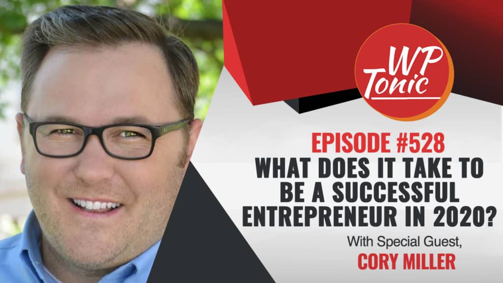 #528 WP-Tonic Show With Special Guest Cory Miller Founder of iThemes & Partner in Post Status
