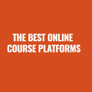 The Best Online Course Platforms (and How to Choose the Right One)