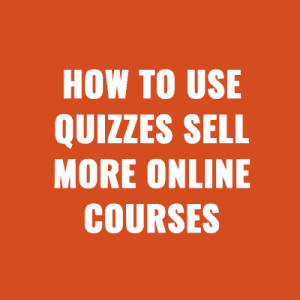 How to use quizzes for marketing and sell more online courses