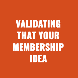 Tips for Validating That Your Membership Site Idea Will Work
