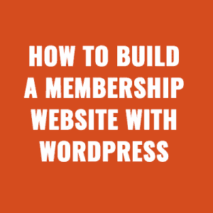 How to build a membership website with WordPress