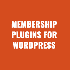 Membership Plugins For WordPress