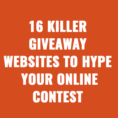 16 Killer Giveaway Websites to Hype Your Online Contest