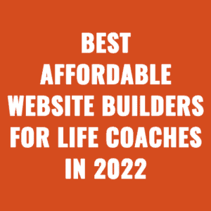 Best (Affordable) Website Builders for Life Coaches in 2022
