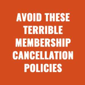 Avoid These Terrible Membership Cancellation Policies