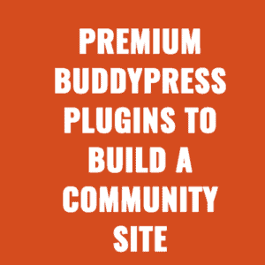 Free and Premium BuddyPress Plugins to Build a Community Site