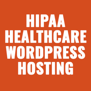 HIPAA Healthcare WordPress Hosting