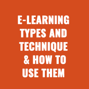E-Learning Types and Techniques & How To Use Them