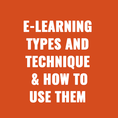 E-Learning Types and Techniques & How To Use Them