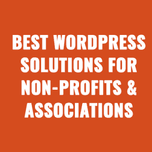 We Look At The Best WordPress Solutions For Non-Profits & Associations in 2023