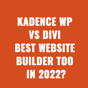 Kadence WP vs. Divi: Which is The Best Website Builder Tool in 2022