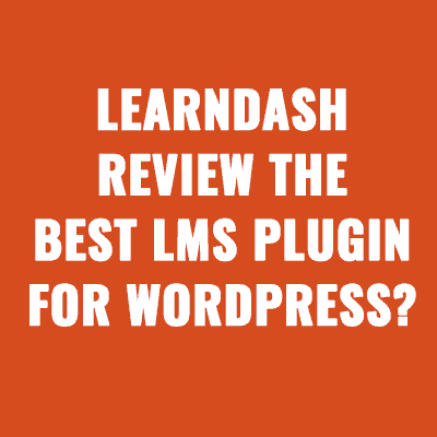 LearnDash Review The Best LMS Plugin For WordPress?