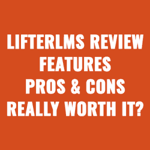 LifterLMS Review 2023: Features, Pros & Cons, Really Worth it?