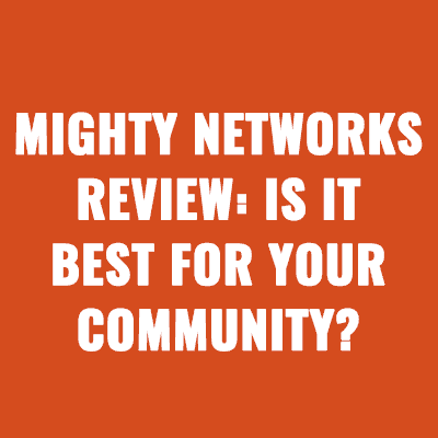 Mighty Networks Review: Is It Best for Your Community?