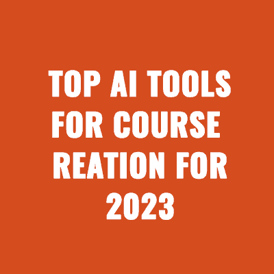 Top AI Tools For Course Creation For 2023