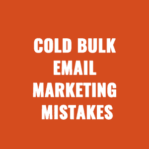 Cold Bulk Email Marketing Mistakes You Need Know About In 2023