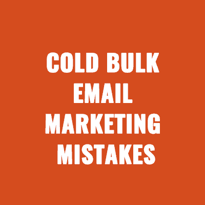 Cold Bulk Email Marketing Mistakes You Need Know About In 2023