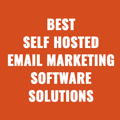 Best Self Hosted Email Marketing Software Solutions For 2023