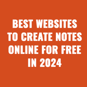Best Websites To Create Notes Online For Free In 2024