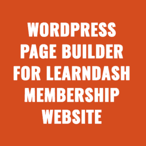 Selecting A WordPress Page Builder For LearnDash Membership Website