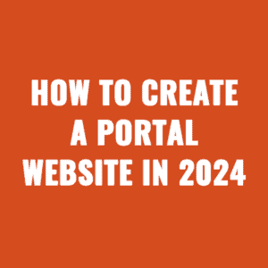How to Create A Portal Website in 2024