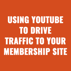 Using YouTube to Drive Traffic to Your Membership Site in 2024