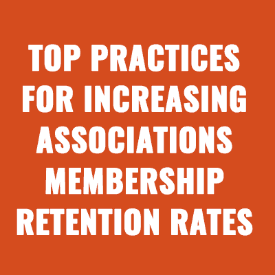 Top Practices For Increasing Associations Membership Retention Rates