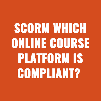 SCORM Which Online Course Platform is Best?