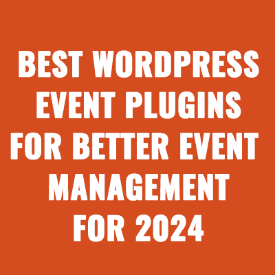 Best WordPress Event Plugins for Better Event Management For 2024