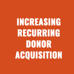 Increasing Recurring Donor Acquisition in 2024
