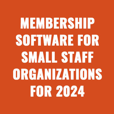 Membership Software For Small Staff Organizations For 2024