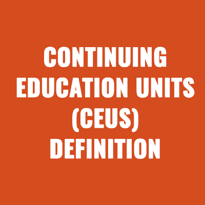 Continuing Education Units (CEU) Definition