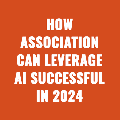 How Association Can Leverage AI Successful in 2024