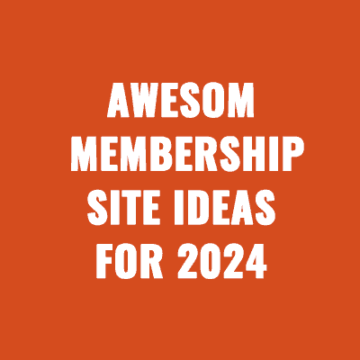 Awesome Membership Site Ideas For 2024