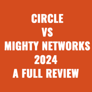 Circle vs Mighty Networks 2024: A Full Review