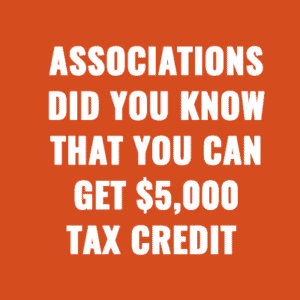 Associations & Non-Profits Did You Know That You Can Get $5,000 Tax Credit