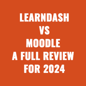 LearnDash vs. Moodle - A Full Review For 2024