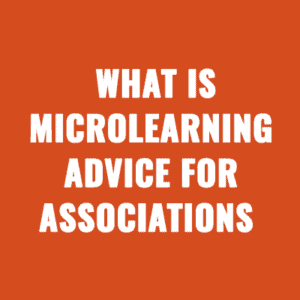 What is Microlearning - Advice For Associations