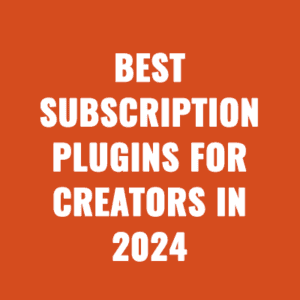 Best WordPress Subscription Plugins for Creators in 2024?