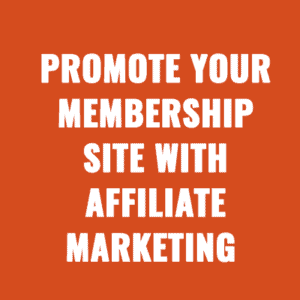 How to Promote Your Membership Site with Affiliate Marketing In 2024