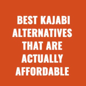 Best Kajabi Alternatives That Are Actually Affordable