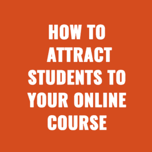 How to Attract Students to Your Online Course