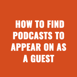 How To Find Podcasts To Appear on as a Guest