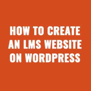 How to Create an LMS Website on WordPress