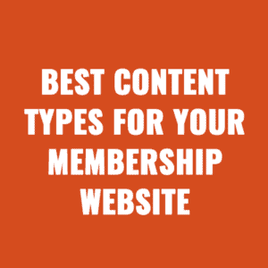Best Content Types For Your Membership Website