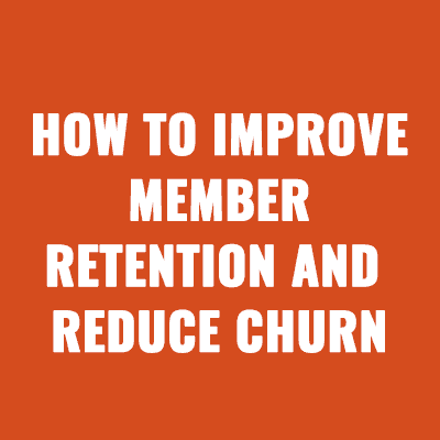 How to Improve Member Retention and Reduce Churn