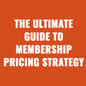 The Ultimate Guide To Membership Pricing Strategy