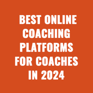 Best Online Coaching Platforms for Coaches in 2024